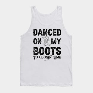 Danced On My Boots To Closing Time Tank Top